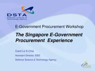 E-Government Procurement Workshop The Singapore E-Government Procurement Experience Carol Lo S Chia Assistant Director