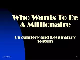 Who Wants To Be A Millionaire Circulatory and Respiratory System
