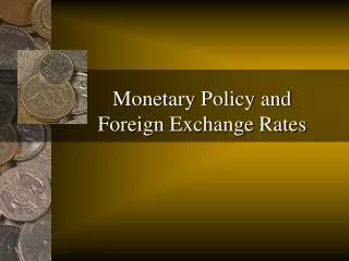 Monetary Policy and Foreign Exchange Rates