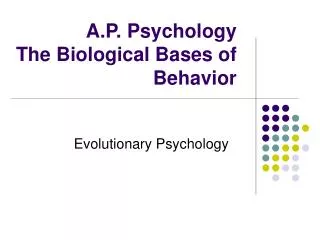 A.P. Psychology The Biological Bases of Behavior