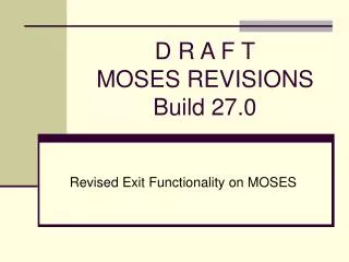 D R A F T MOSES REVISIONS Build 27.0
