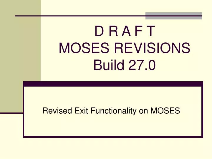 d r a f t moses revisions build 27 0