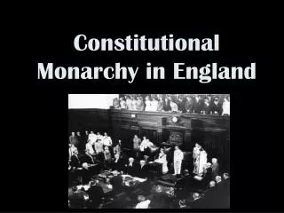 Constitutional Monarchy in England