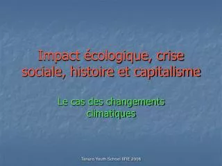 Impact écologique, crise sociale, histoire et capitalisme