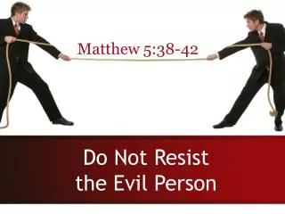 Do Not Resist the Evil Person