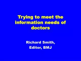 Trying to meet the information needs of doctors