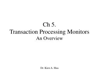 Ch 5. Transaction Processing Monitors An Overview
