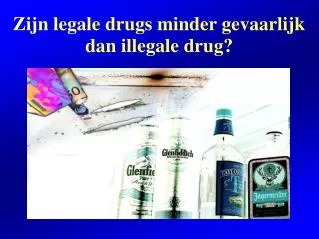 Zijn legale drugs minder gevaarlijk dan illegale drug?