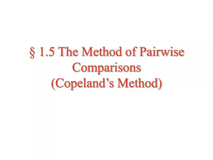 1 5 the method of pairwise comparisons copeland s method