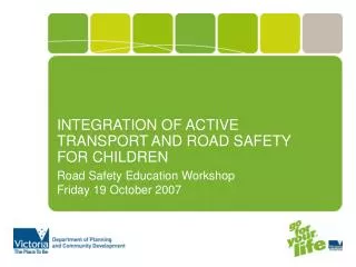 INTEGRATION OF ACTIVE TRANSPORT AND ROAD SAFETY FOR CHILDREN