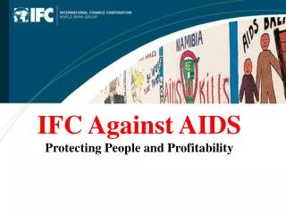 IFC Against AIDS Protecting People and Profitability