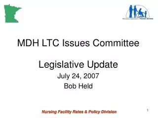 MDH LTC Issues Committee Legislative Update July 24, 2007 Bob Held