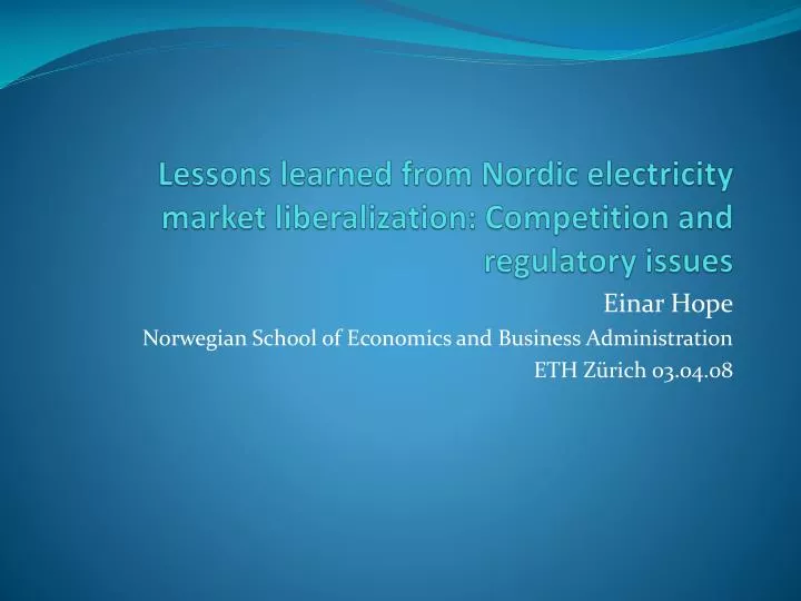 lessons learned from nordic electricity market liberalization competition and regulatory issues