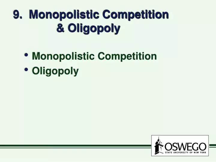 9 monopolistic competition oligopoly