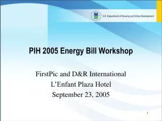 PIH 2005 Energy Bill Workshop
