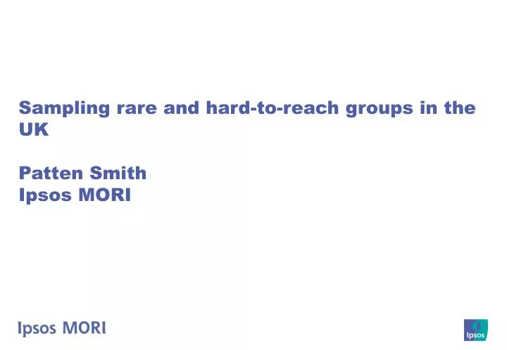 sampling rare and hard to reach groups in the uk patten smith ipsos mori