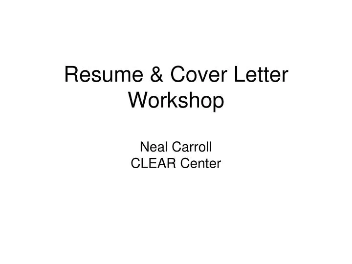 resume cover letter workshop neal carroll clear center