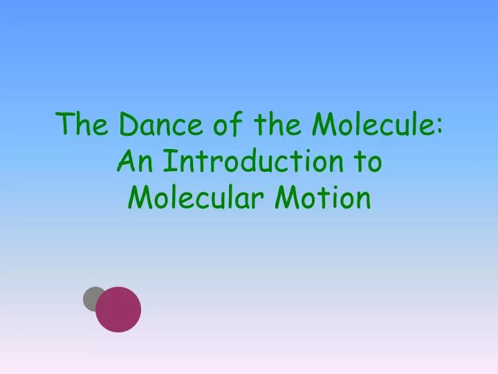 the dance of the molecule an introduction to molecular motion