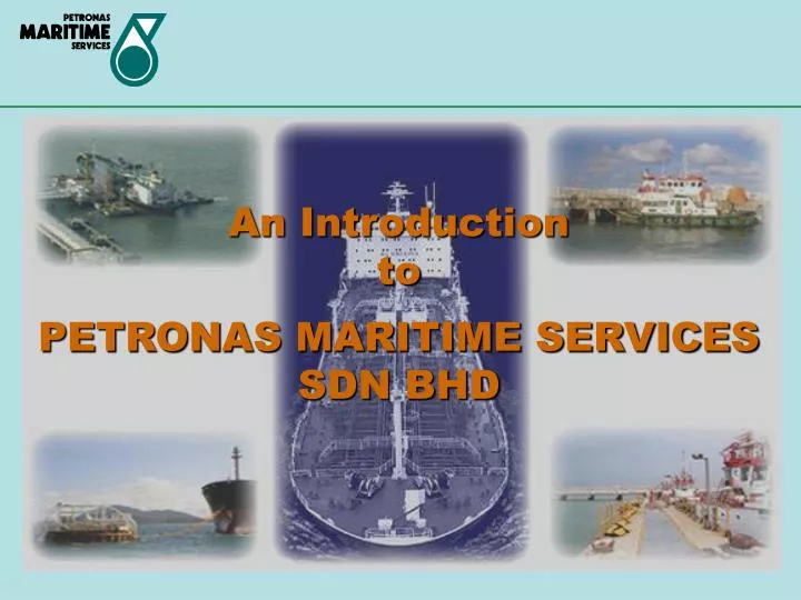 an introduction to petronas maritime services sdn bhd