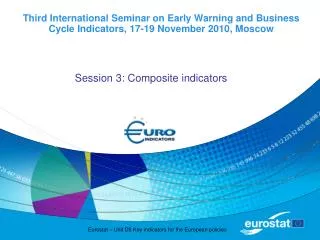 Third International Seminar on Early Warning and Business Cycle Indicators, 17-19 November 2010, Moscow