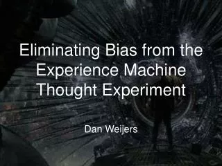 Eliminating Bias from the Experience Machine Thought Experiment