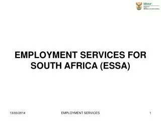 EMPLOYMENT SERVICES FOR SOUTH AFRICA (ESSA)