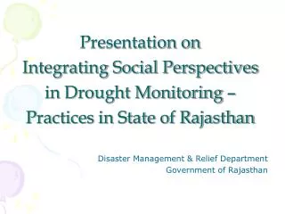Presentation on Integrating Social Perspectives in Drought Monitoring – Practices in State of Rajasthan