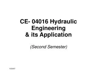 CE- 04016 Hydraulic Engineering &amp; its Application (Second Semester)