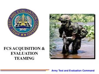 FCS ACQUISITION &amp; EVALUATION TEAMING