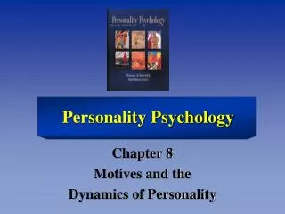 Chapter 8 Motives and the Dynamics of Personality