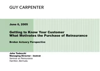 Getting to Know Your Customer What Motivates the Purchase of Reinsurance Broker Actuary Perspective