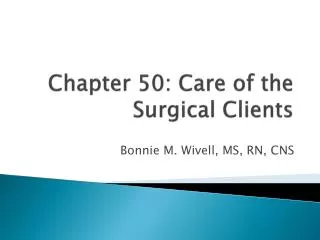 Chapter 50: Care of the Surgical Clients