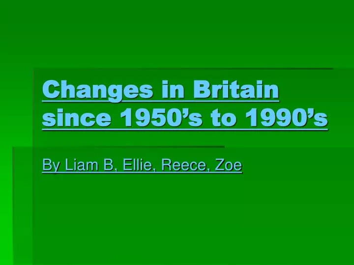 changes in britain since 1950 s to 1990 s