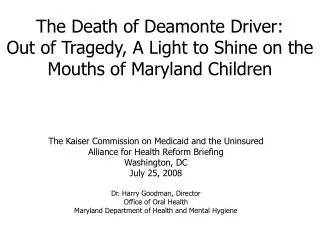 The Death of Deamonte Driver: Out of Tragedy, A Light to Shine on the Mouths of Maryland Children