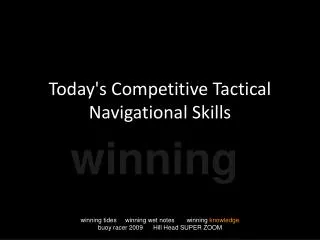 Today's Competitive Tactical Navigational Skills