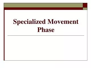 Specialized Movement Phase