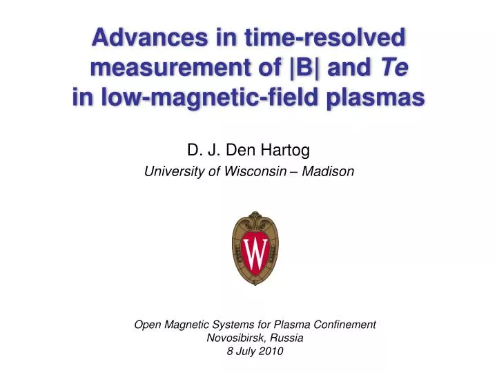 advances in time resolved measurement of b and te in low magnetic field plasmas