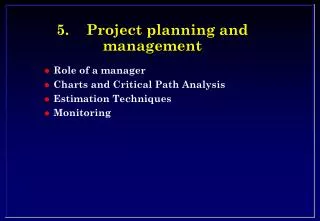 5.	Project planning and management