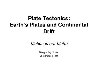 Plate Tectonics: Earth's Plates and Continental Drift Motion is our Motto