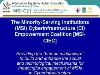 The Minority-Serving Institutions (MSI) Cyberinfrastructure (CI) Empowerment Coalition [MSI-CIEC]