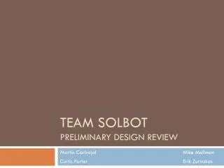 TEAM SOLBOT Preliminary Design Review