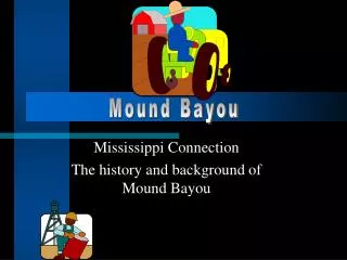 Mississippi Connection The history and background of Mound Bayou