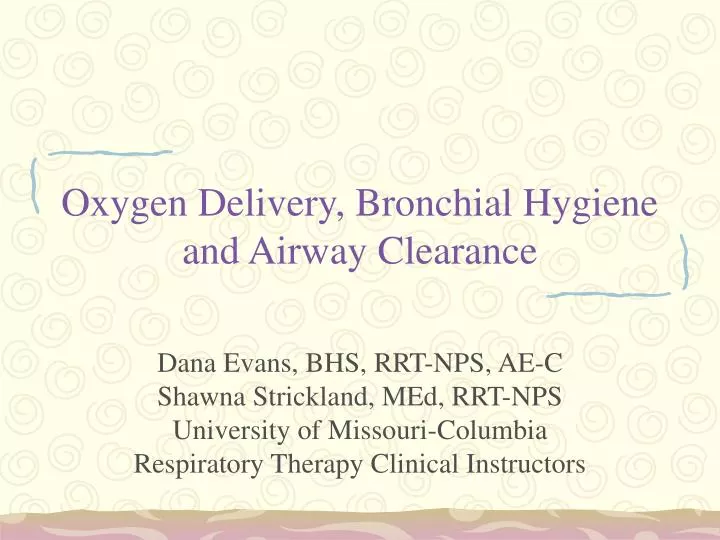 oxygen delivery bronchial hygiene and airway clearance