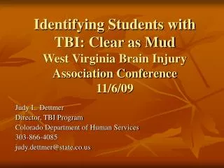 Identifying Students with TBI: Clear as Mud West Virginia Brain Injury Association Conference 11/6/09