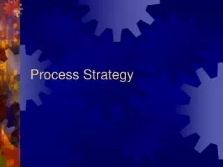 Process Strategy