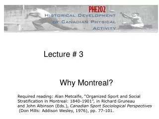 Lecture # 3 	Why Montreal?