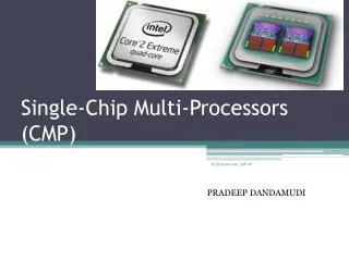 Single-Chip Multi-Processors (CMP)