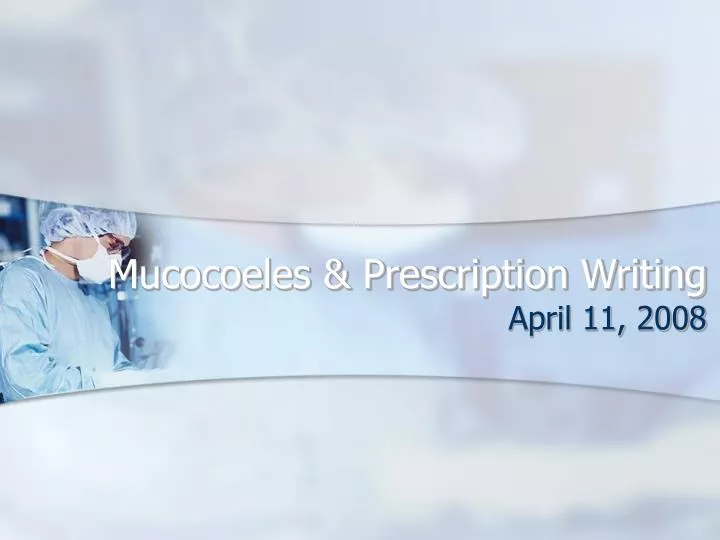 mucocoeles prescription writing