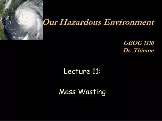 Our Hazardous Environment GEOG 1110 Dr. Thieme