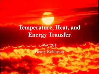 Temperature, Heat, and Energy Transfer